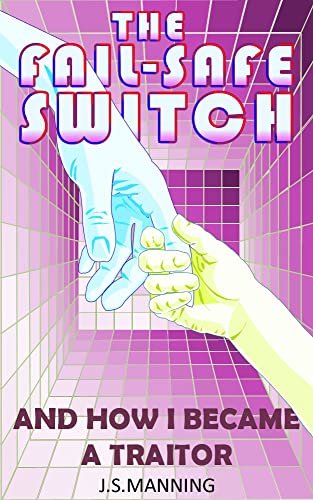 Read The Fail-Safe Switch: And How I Became A Traitor (C.I.C.E. Book 2), written by J.S. Manning Read The Fail-Safe Switch: And How I Became A Traitor (C.I.C.E. Book 2), written by J.S. Manning
