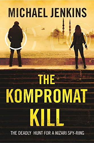 Read The Kompromat Kill: The Deadly Hunt for a Nizari Spy Ring (Failsafe Thrillers Book 2), written by Michael Jenkins Read The Kompromat Kill: The Deadly Hunt for a Nizari Spy Ring (Failsafe Thrillers Book 2), written by Michael Jenkins