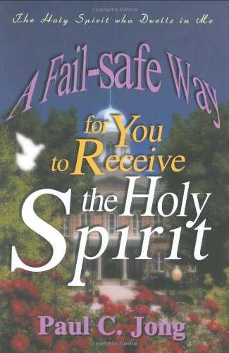 Read The Holy Spirit who Dwells in Me - The Fail-safe Way for You to Receive the Holy Spirit, written by Paul C. Jong Read The Holy Spirit who Dwells in Me - The Fail-safe Way for You to Receive the Holy Spirit, written by Paul C. Jong