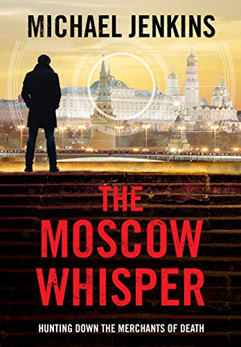 Read The Moscow Whisper: a high octane spy thriller (Failsafe Thrillers Book 3), written by Michael Jenkins Read The Moscow Whisper: a high octane spy thriller (Failsafe Thrillers Book 3), written by Michael Jenkins