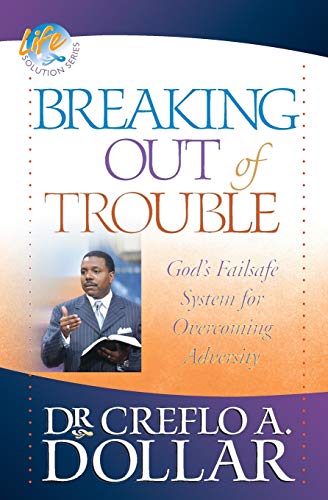 Read Breaking Out of Trouble: God's Failsafe System for Overcoming Adversity (Life Solution), written by Dr. Creflo Dollar Read Breaking Out of Trouble: God's Failsafe System for Overcoming Adversity (Life Solution), written by Dr. Creflo Dollar