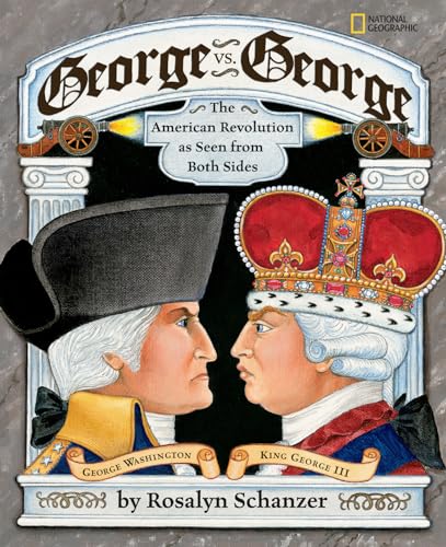 Read George vs. George: The Revolutionary War as Seen From Both Sides, written by Rosalyn Schanzer Read George vs. George: The Revolutionary War as Seen From Both Sides, written by Rosalyn Schanzer
