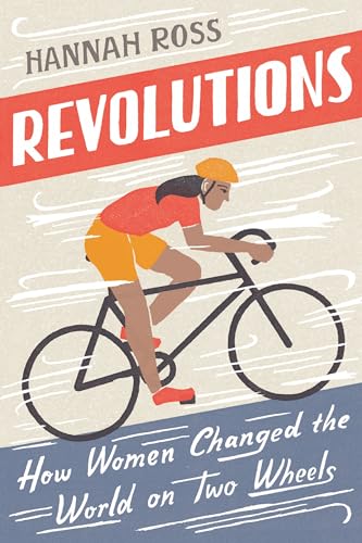 Read Revolutions: How Women Changed the World on Two Wheels, written by Hannah Ross Read Revolutions: How Women Changed the World on Two Wheels, written by Hannah Ross