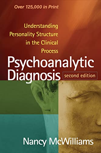 Read Psychoanalytic Diagnosis: Understanding Personality Structure in the Clinical Process, written by Nancy McWilliams