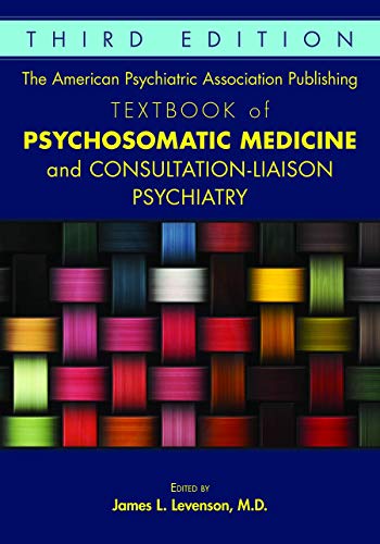 Read The American Psychiatric Association Publishing Textbook of Psychosomatic Medicine and Consultation-liaison Psychiatry, written by James L. Levenson