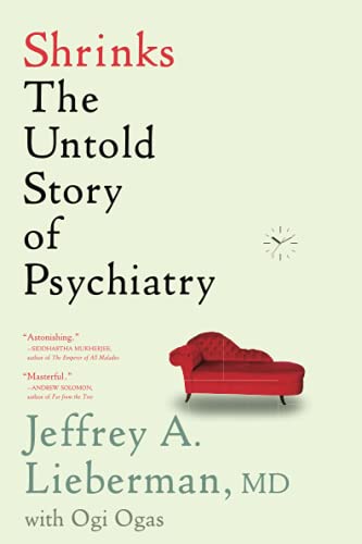 Read Shrinks, written by Jeffrey A. Lieberman; Ogi Ogas Read Shrinks, written by Jeffrey A. Lieberman; Ogi Ogas