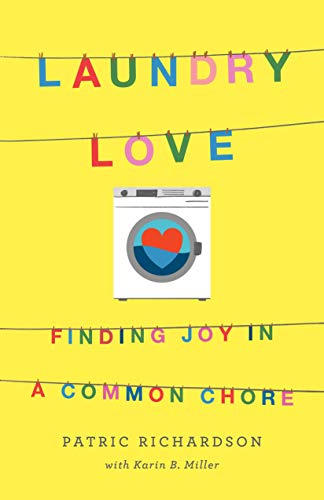 Read Laundry Love: Finding Joy in a Common Chore, written by Patric Richardson; Karin B. Miller Read Laundry Love: Finding Joy in a Common Chore, written by Patric Richardson; Karin B. Miller
