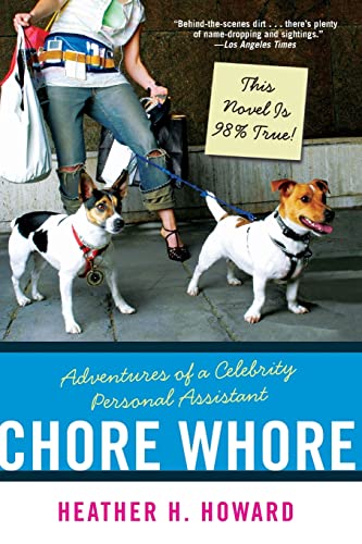 Read Chore Whore: Adventures of a Celebrity Personal Assistant, written by Heather H. Howard Read Chore Whore: Adventures of a Celebrity Personal Assistant, written by Heather H. Howard