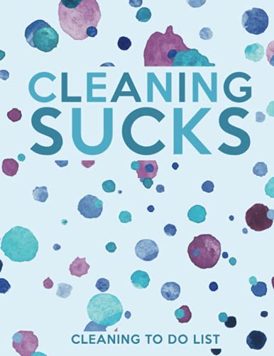Read Cleaning Sucks Cleaning To Do List: Chore Planner - Room by Room Cleaning Checklist Book - 8.5 x 11 Inches - 120 Pages, written by POD Moxie