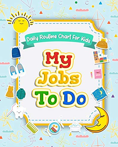 Read My Jobs to Do Daily Routine Chart for Kids: Routine Chore Chart for Morning and Bedtime Kids Can Keep Track of Their Daily Routine, written by Elaine O Hinton Read My Jobs to Do Daily Routine Chart for Kids: Routine Chore Chart for Morning and Bedtime Kids Can Keep Track of Their Daily Routine, written by Elaine O Hinton