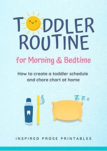 Read Toddler Routine for Morning & Bedtime: How to create a toddler schedule and chore chart at home, written by Inspired Prose Printables Read Toddler Routine for Morning & Bedtime: How to create a toddler schedule and chore chart at home, written by Inspired Prose Printables