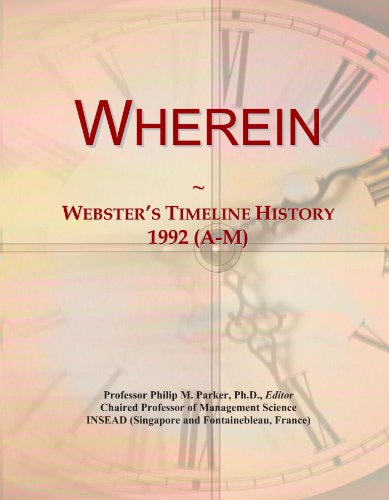 Read Wherein: Webster's Timeline History, 1992 (A-M), written by Icon Group International Read Wherein: Webster's Timeline History, 1992 (A-M), written by Icon Group International