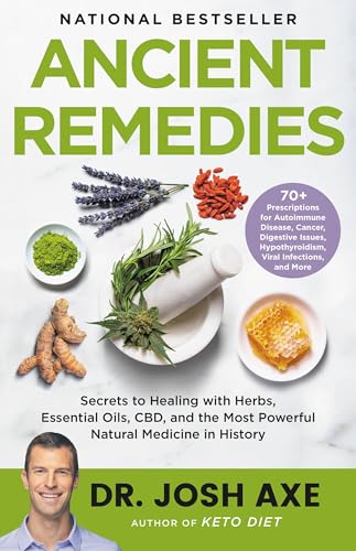 Read Ancient Remedies: Secrets to Healing with Herbs, Essential Oils, CBD, and the Most Powerful Natural Medicine in History, written by Dr. Josh Axe Read Ancient Remedies: Secrets to Healing with Herbs, Essential Oils, CBD, and the Most Powerful Natural Medicine in History, written by Dr. Josh Axe