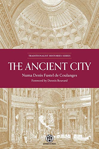 Read The Ancient City - Imperium Press (Traditionalist Histories), written by Numa Denis Fustel de Coulanges Read The Ancient City - Imperium Press (Traditionalist Histories), written by Numa Denis Fustel de Coulanges