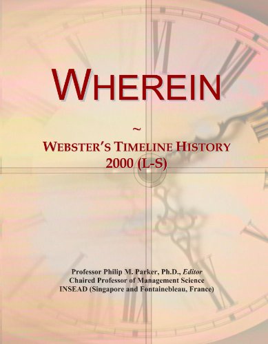 Read Wherein: Webster's Timeline History, 2000 (L-S), written by Icon Group International Read Wherein: Webster's Timeline History, 2000 (L-S), written by Icon Group International