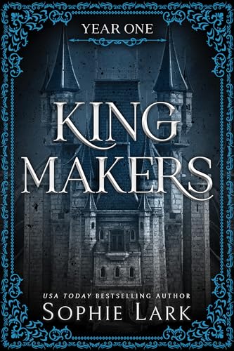 Read Kingmakers: Year One, written by Sophie Lark Read Kingmakers: Year One, written by Sophie Lark