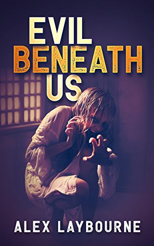Read Evil Beneath Us, written by Alex Laybourne