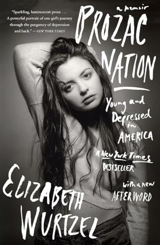 Read Prozac Nation: Young and Depressed in America, written by Elizabeth Wurtzel Read Prozac Nation: Young and Depressed in America, written by Elizabeth Wurtzel