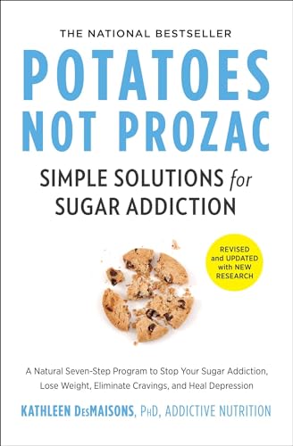 Read Potatoes Not Prozac: Revised and Updated: Simple Solutions for Sugar Addiction, written by Kathleen DesMaisons Ph.D. Read Potatoes Not Prozac: Revised and Updated: Simple Solutions for Sugar Addiction, written by Kathleen DesMaisons Ph.D.
