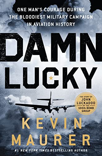 Read Damn Lucky: One Man's Courage During the Bloodiest Military Campaign in Aviation History, written by Kevin Maurer Read Damn Lucky: One Man's Courage During the Bloodiest Military Campaign in Aviation History, written by Kevin Maurer