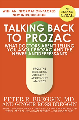 Read Talking Back to Prozac: What Doctors Aren't Telling You About Prozac and the Newer Antidepressants, written by Peter R. Breggin; Ginger Ross Breggin Read Talking Back to Prozac: What Doctors Aren't Telling You About Prozac and the Newer Antidepressants, written by Peter R. Breggin; Ginger Ross Breggin