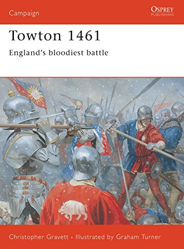 Read Towton 1461: England's bloodiest battle (Campaign, 120), written by Christopher Gravett Read Towton 1461: England's bloodiest battle (Campaign, 120), written by Christopher Gravett