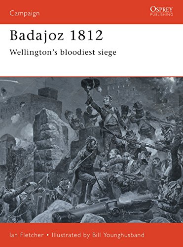 Read Badajoz 1812: Wellington's Bloodiest Siege (Campaign Series, 65) (Campaign, 65), written by Ian Fletcher