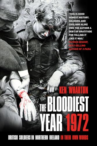 Read The Bloodiest Year: British Soldiers in Northern Ireland, in their Own Words, written by Ken Wharton Read The Bloodiest Year: British Soldiers in Northern Ireland, in their Own Words, written by Ken Wharton