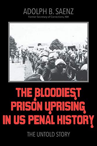 Read The Bloodiest Prison Uprising in US Penal History: The Untold Story, written by Adolph B Saenz Read The Bloodiest Prison Uprising in US Penal History: The Untold Story, written by Adolph B Saenz