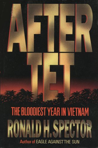Read After Tet: The Bloodiest Year in Vietnam, written by Ronald H. Spector Read After Tet: The Bloodiest Year in Vietnam, written by Ronald H. Spector
