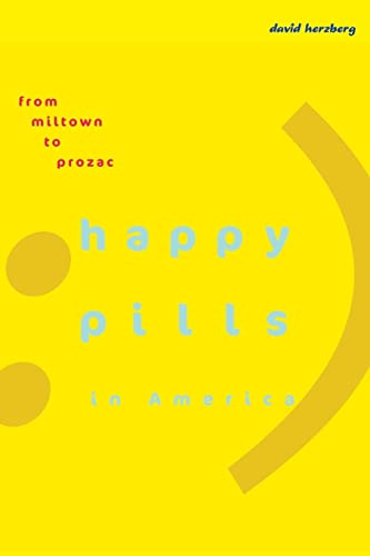 Read Happy Pills in America: From Miltown to Prozac, written by David Herzberg Read Happy Pills in America: From Miltown to Prozac, written by David Herzberg