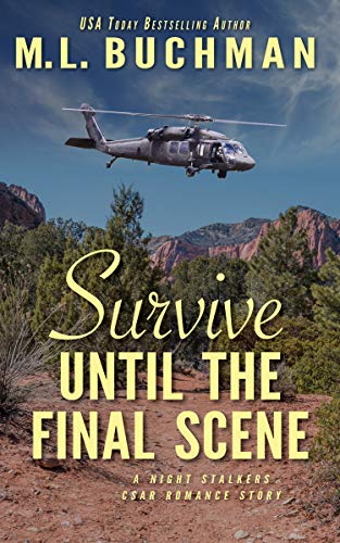 Read Survive Until the Final Scene: a military romantic suspense story (The Night Stalkers CSAR Book 8), written by M. L. Buchman Read Survive Until the Final Scene: a military romantic suspense story (The Night Stalkers CSAR Book 8), written by M. L. Buchman