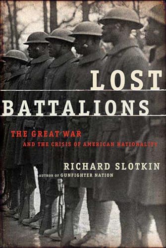 Read Lost Battalions: The Great War and the Crisis of American Nationality, written by Richard Slotkin Read Lost Battalions: The Great War and the Crisis of American Nationality, written by Richard Slotkin