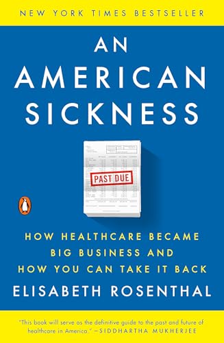 Read An American Sickness: How Healthcare Became Big Business and How You Can Take It Back, written by Elisabeth Rosenthal Read An American Sickness: How Healthcare Became Big Business and How You Can Take It Back, written by Elisabeth Rosenthal