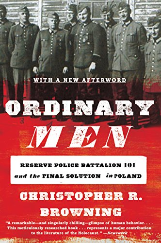 Read Ordinary Men: Reserve Police Battalion 101 and the Final Solution in Poland, written by Christopher R. Browning