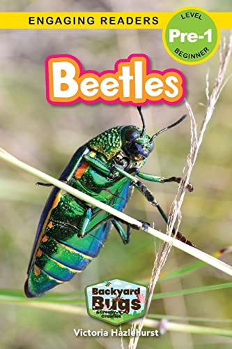 Read Beetles: Backyard Bugs and Creepy-Crawlies (Engaging Readers, Level Pre-1), written by Victoria Hazlehurst Read Beetles: Backyard Bugs and Creepy-Crawlies (Engaging Readers, Level Pre-1), written by Victoria Hazlehurst