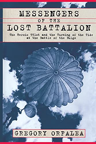 Read Messengers of the Lost Battalion: The Heroic 551st and the Turning of the Tide at the Battle of the Bulge, written by Gregory Orfalea Read Messengers of the Lost Battalion: The Heroic 551st and the Turning of the Tide at the Battle of the Bulge, written by Gregory Orfalea