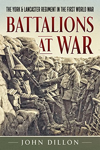 Read Battalions at War: The York & Lancaster Regiment in the First World War, written by John Dillon Read Battalions at War: The York & Lancaster Regiment in the First World War, written by John Dillon