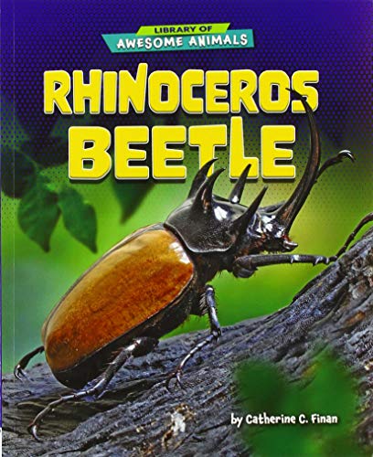 Read Rhinoceros Beetle - Non-Fiction Reading for Grade 3, Developmental Learning for Young Readers - Library of Awesome Animals, written by Catherine C. Finan