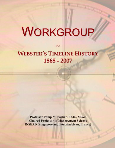 Read Workgroup: Webster's Timeline History, 1868 - 2007, written by Icon Group International Read Workgroup: Webster's Timeline History, 1868 - 2007, written by Icon Group International