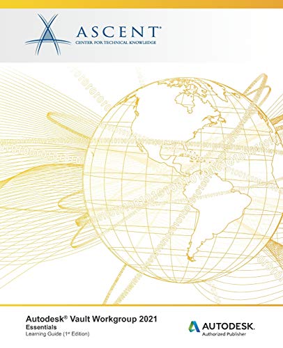 Read Autodesk Vault Workgroup 2021: Essentials: Autodesk Authorized Publisher, written by Ascent - Center for Technical Knowledge Read Autodesk Vault Workgroup 2021: Essentials: Autodesk Authorized Publisher, written by Ascent - Center for Technical Knowledge