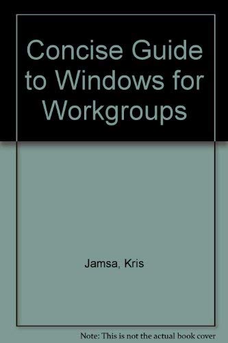 Read Concise Guide to Windows for Workgroups, written by Kris A. Jamsa Read Concise Guide to Windows for Workgroups, written by Kris A. Jamsa