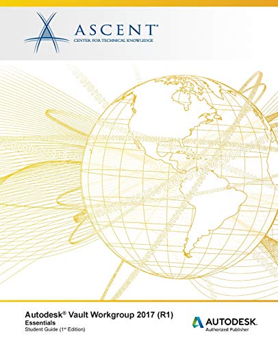 Read Autodesk Vault Workgroup 2017 (R1) Essentials: Autodesk Authorized Publisher, written by Ascent - Center for Technical Knowledge Read Autodesk Vault Workgroup 2017 (R1) Essentials: Autodesk Authorized Publisher, written by Ascent - Center for Technical Knowledge
