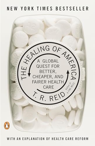 Read The Healing of America: A Global Quest for Better, Cheaper, and Fairer Health Care, written by T. R. Reid Read The Healing of America: A Global Quest for Better, Cheaper, and Fairer Health Care, written by T. R. Reid