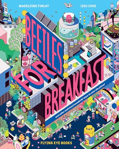 Read Beetles for Breakfast: And Other Weird and Wonderful Ways to Save the Planet, written by Madeleine Finlay Read Beetles for Breakfast: And Other Weird and Wonderful Ways to Save the Planet, written by Madeleine Finlay
