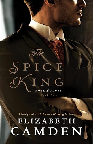 Read The Spice King: (An Intriguing Historical Romance set in Gilded Age Washington's High Society) (Hope and Glory), written by Elizabeth Camden