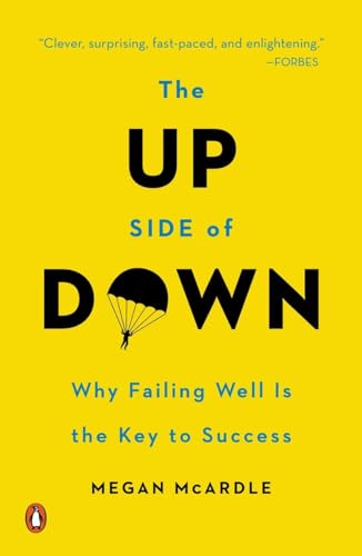 Read The Up Side of Down: Why Failing Well Is the Key to Success, written by Megan McArdle Read The Up Side of Down: Why Failing Well Is the Key to Success, written by Megan McArdle
