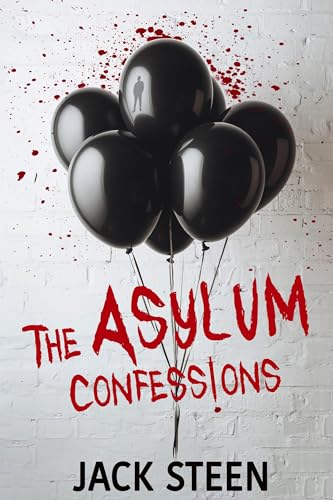 Read The Asylum Confessions (The Asylum Confession Files Book 1), written by Jack Steen Read The Asylum Confessions (The Asylum Confession Files Book 1), written by Jack Steen
