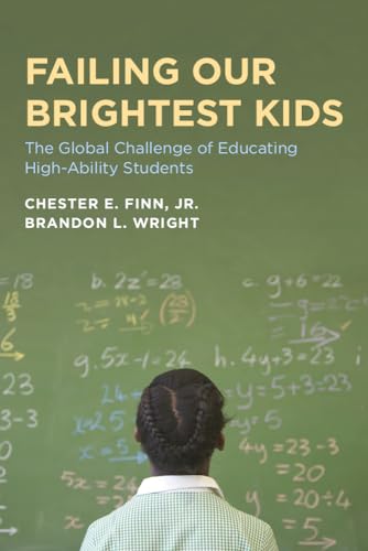 Read Failing Our Brightest Kids: The Global Challenge of Educating High-Ability Students (Educational Innovations Series), written by Chester E. Finn Jr.; Brandon L. Wright Read Failing Our Brightest Kids: The Global Challenge of Educating High-Ability Students (Educational Innovations Series), written by Chester E. Finn Jr.; Brandon L. Wright