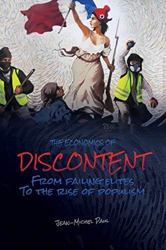 Read The Economics of Discontent: From Failing Elites to The Rise of Populism, written by Jean-Michel Paul Read The Economics of Discontent: From Failing Elites to The Rise of Populism, written by Jean-Michel Paul